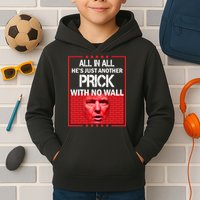 All In All He's Just Another Prick With No Wall Kids Hoodie