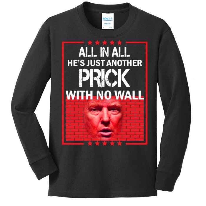 All In All He's Just Another Prick With No Wall Kids Long Sleeve Shirt