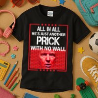 All In All He's Just Another Prick With No Wall Kids T-Shirt
