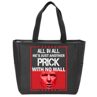 All In All He's Just Another Prick With No Wall Zip Tote Bag