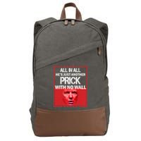 All In All He's Just Another Prick With No Wall Cotton Canvas Backpack