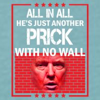 All In All He's Just Another Prick With No Wall Sueded Cloud Jersey T-Shirt