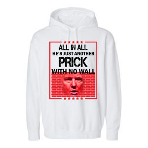 All In All He's Just Another Prick With No Wall Garment-Dyed Fleece Hoodie