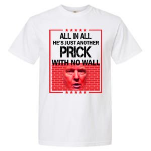 All In All He's Just Another Prick With No Wall Garment-Dyed Heavyweight T-Shirt