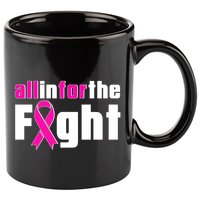 All In For The Fight Breast Cancer Awareness 11oz C Handle Ceramic Mug