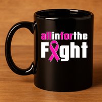 All In For The Fight Breast Cancer Awareness 11oz C Handle Ceramic Mug