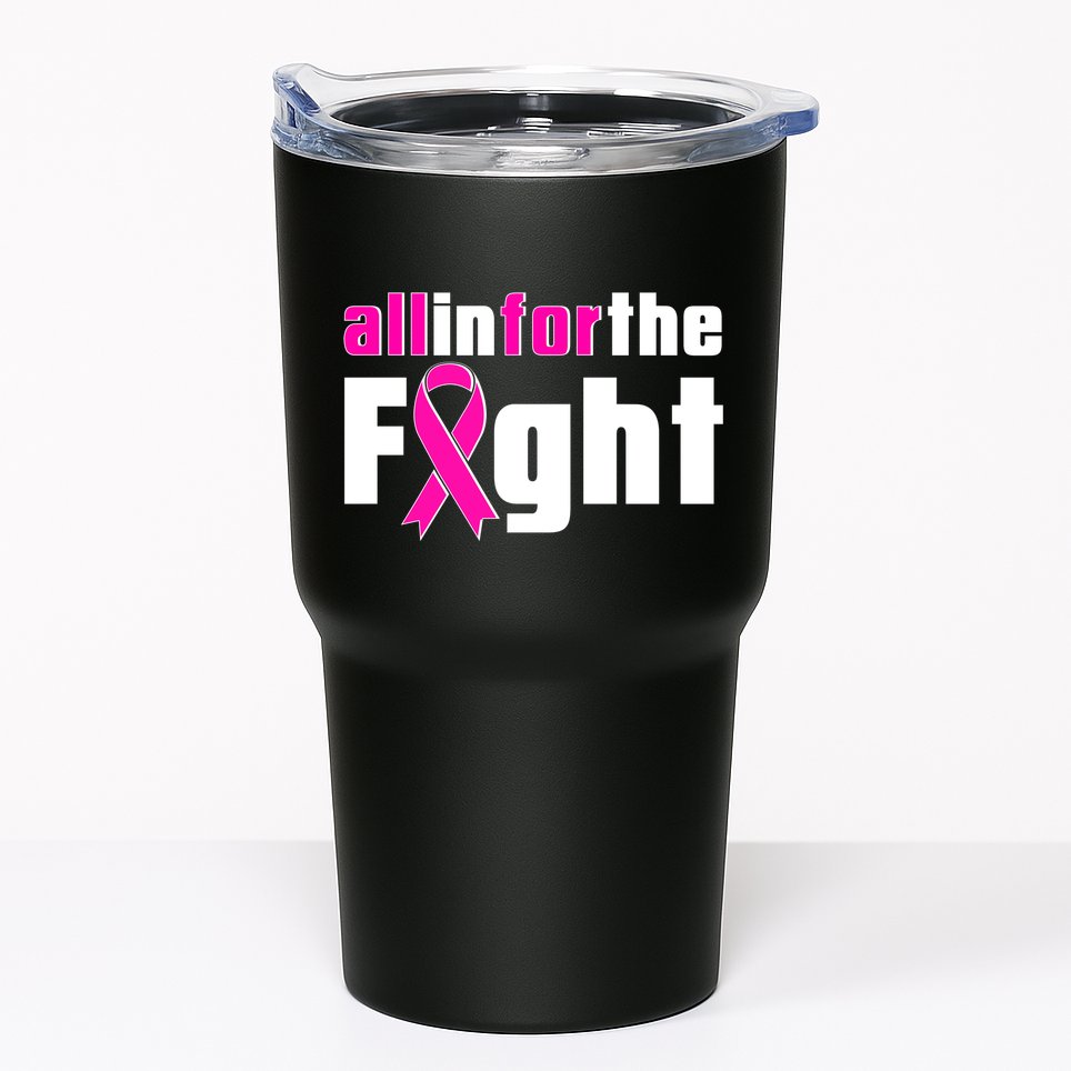 All In For The Fight Breast Cancer Awareness Tumbler