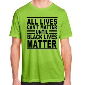 All lives Can't Matter Until Black Lives Matter Adult ChromaSoft Performance T-Shirt