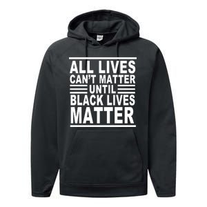 All lives Can't Matter Until Black Lives Matter Performance Fleece Hoodie