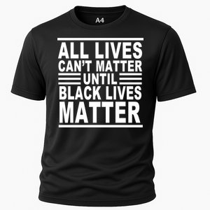 All lives Can't Matter Until Black Lives Matter Cooling Performance Crew T-Shirt