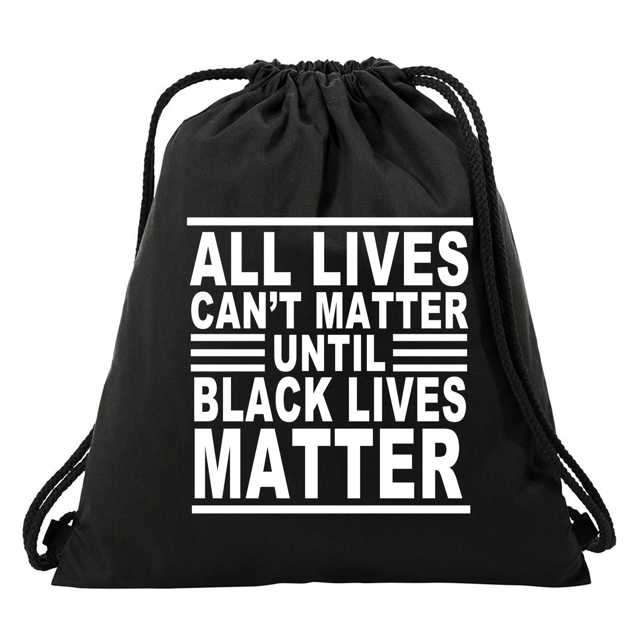 All lives Can't Matter Until Black Lives Matter Drawstring Bag