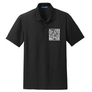 All lives Can't Matter Until Black Lives Matter Dry Zone Grid Polo