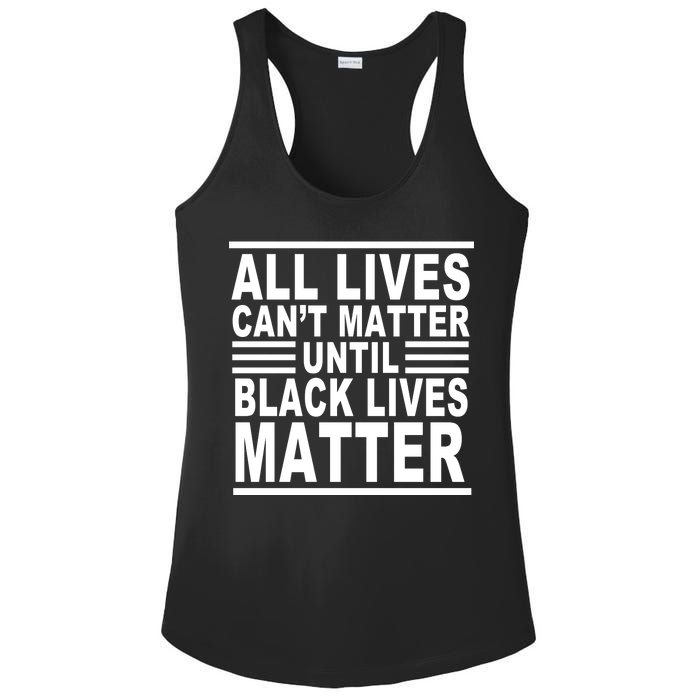 All lives Can't Matter Until Black Lives Matter Ladies PosiCharge Competitor Racerback Tank