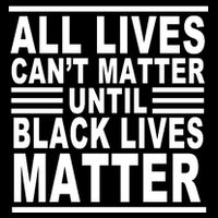All lives Can't Matter Until Black Lives Matter Baby Bodysuit