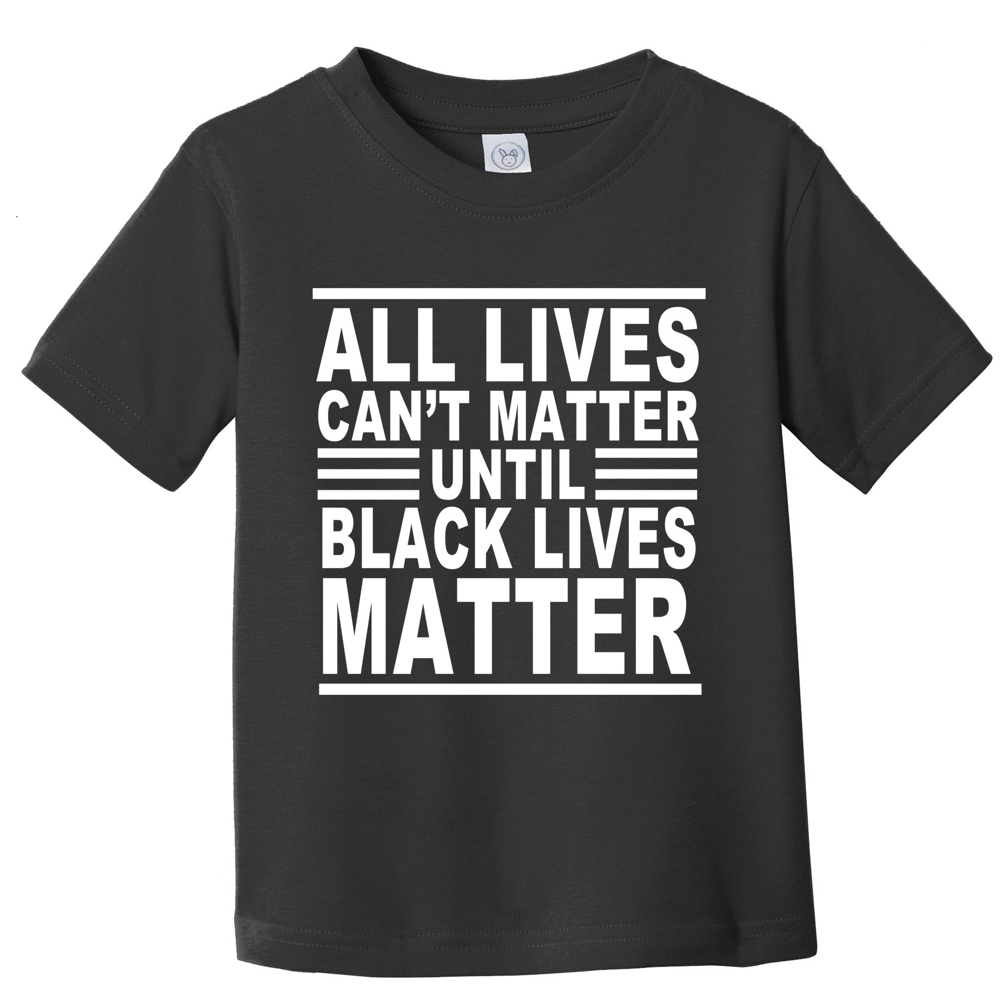 All lives Can't Matter Until Black Lives Matter Toddler T-Shirt