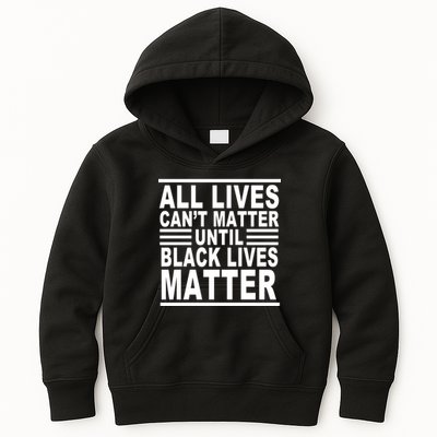 All lives Can't Matter Until Black Lives Matter Kids Hoodie