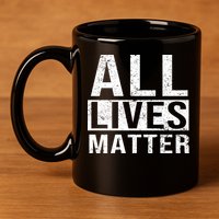 All Lives Matter 11oz C Handle Ceramic Mug