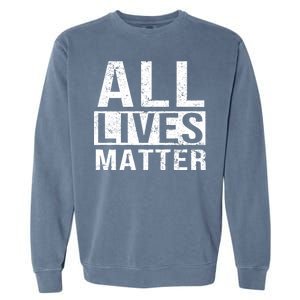 All Lives Matter Garment-Dyed Sweatshirt