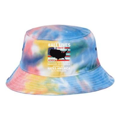 All Lives Matter Except Tie Dye Newport Bucket Hat