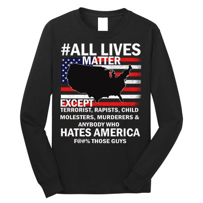 All Lives Matter Except Long Sleeve Shirt