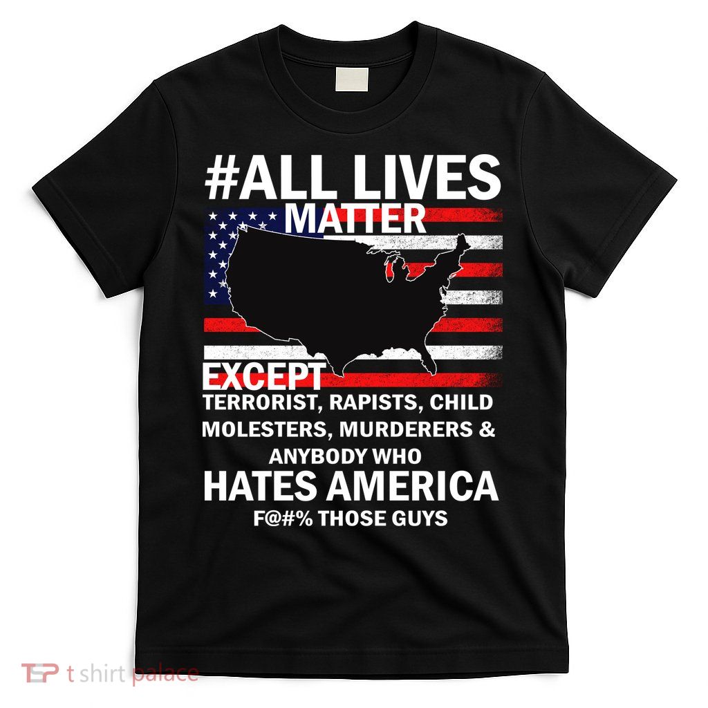 All Lives Matter Except T-Shirt