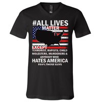 All Lives Matter Except V-Neck T-Shirt