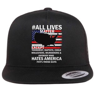 All Lives Matter Except Flat Bill Trucker Hat