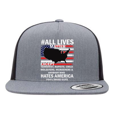 All Lives Matter Except Flat Bill Trucker Hat