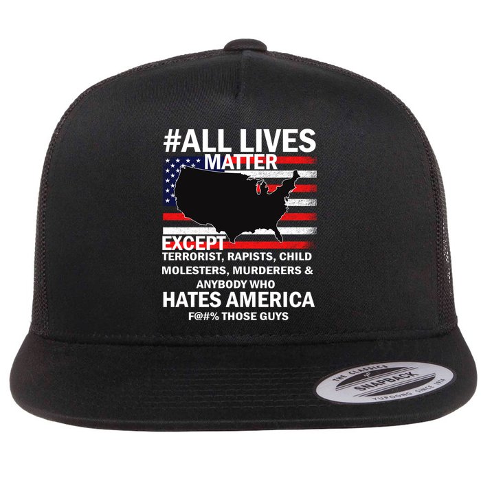 All Lives Matter Except Flat Bill Trucker Hat