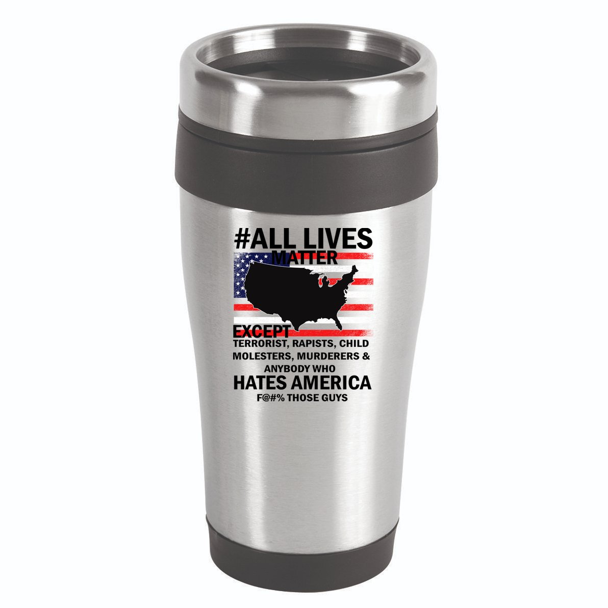 All Lives Matter Except 16oz Travel Tumbler