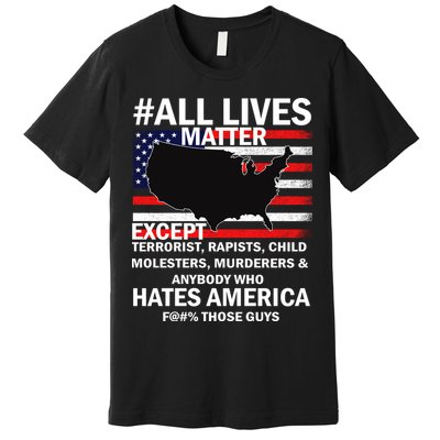 All Lives Matter Except Premium T-Shirt