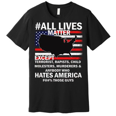 All Lives Matter Except Premium T-Shirt