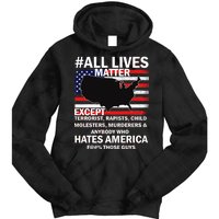 All Lives Matter Except Tie Dye Hoodie