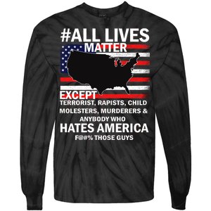 All Lives Matter Except Tie-Dye Long Sleeve Shirt