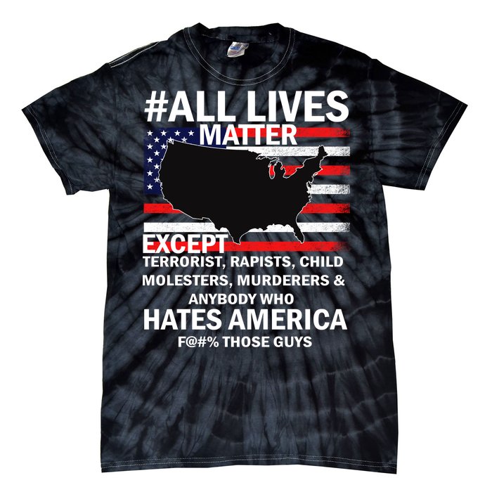 All Lives Matter Except Tie-Dye T-Shirt