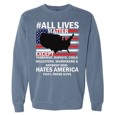 All Lives Matter Except Garment-Dyed Sweatshirt