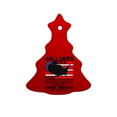 All Lives Matter Except Ceramic Tree Ornament