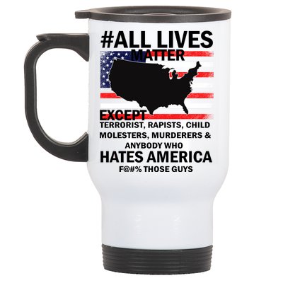 All Lives Matter Except Stainless Steel Travel Mug