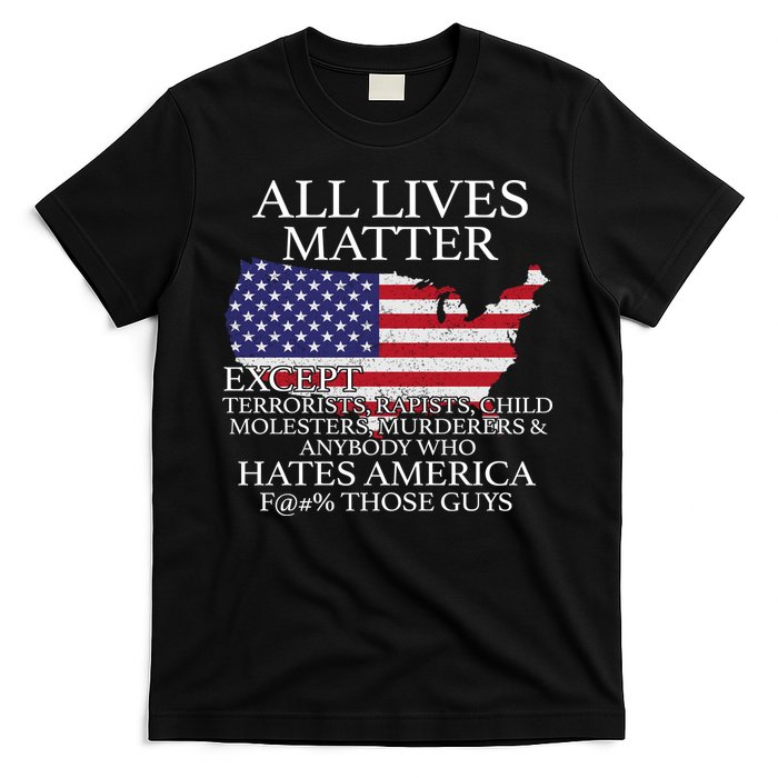 All Lives Matter EXCEPT Pro American T-Shirt