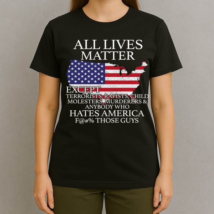 All Lives Matter EXCEPT Pro American T-Shirt