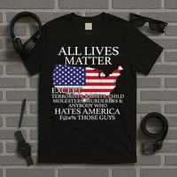 All Lives Matter EXCEPT Pro American T-Shirt