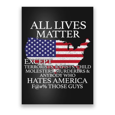All Lives Matter EXCEPT Pro American Poster