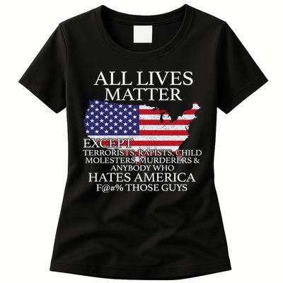 All Lives Matter EXCEPT Pro American Womens T-Shirt