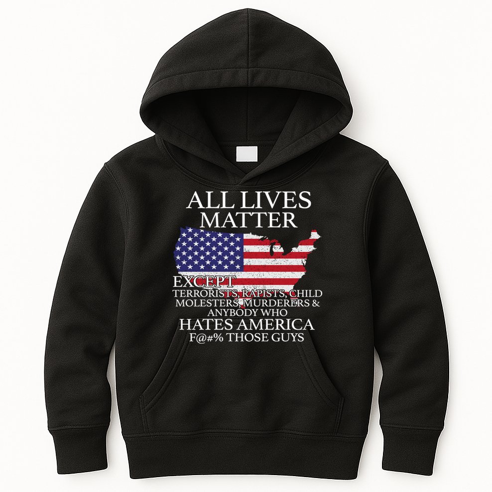 All Lives Matter EXCEPT Pro American Kids Hoodie