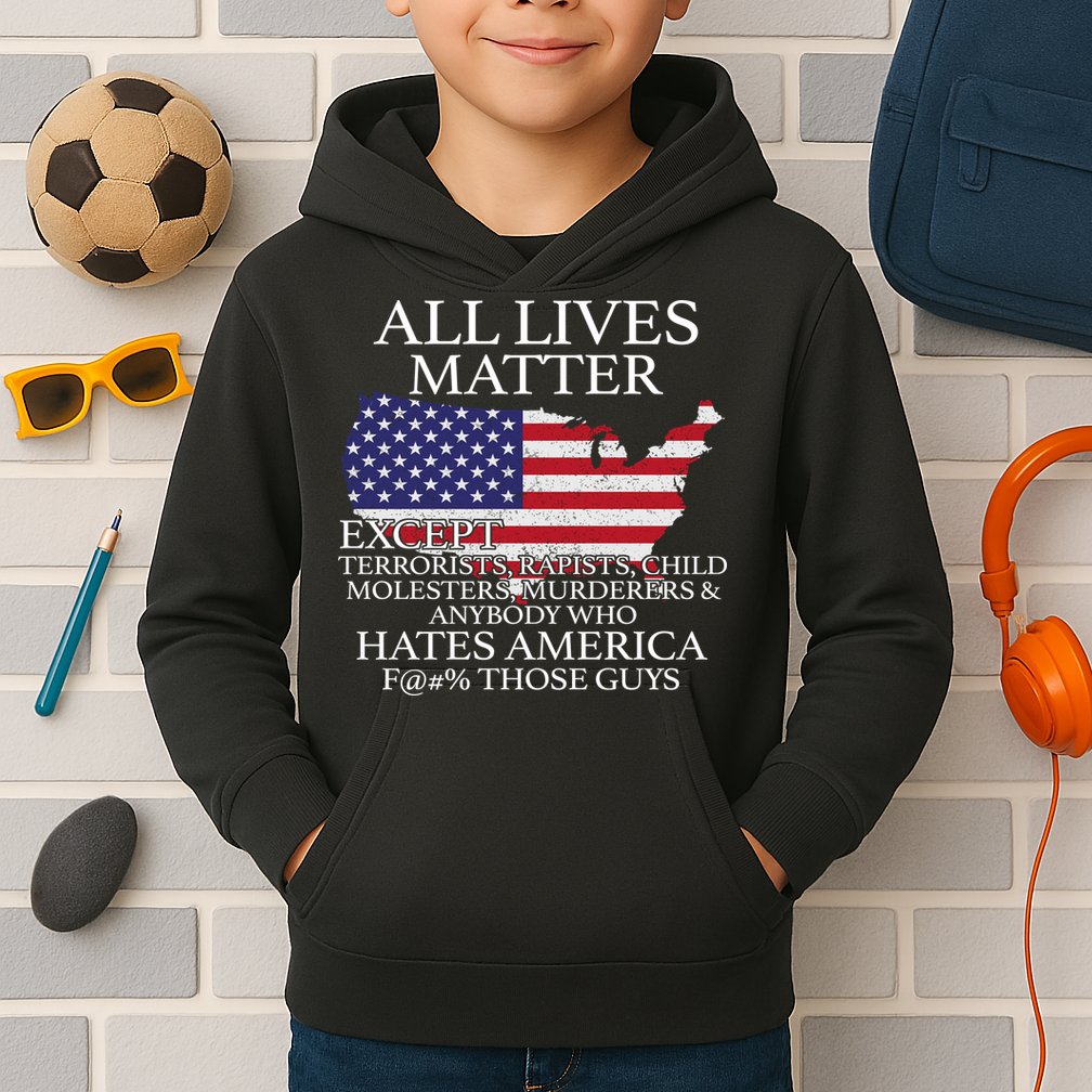 All Lives Matter EXCEPT Pro American Kids Hoodie
