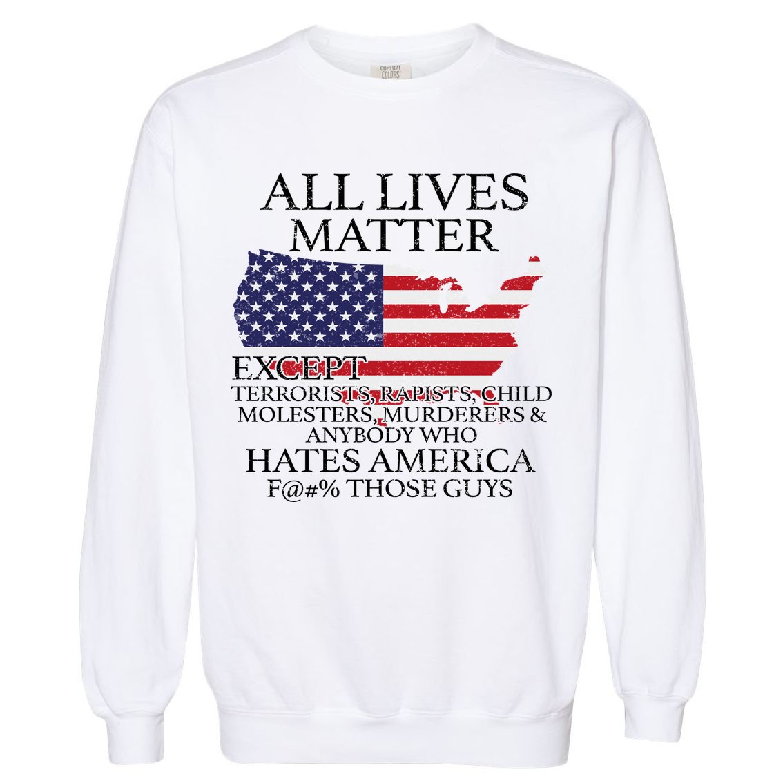 All Lives Matter EXCEPT Pro American Garment-Dyed Sweatshirt