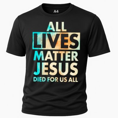 All Lives Matter Jesus Died For Us All Watercolor Performance Shirt