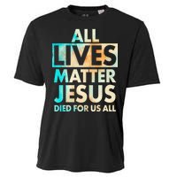 All Lives Matter Jesus Died For Us All Watercolor Cooling Performance Crew T-Shirt