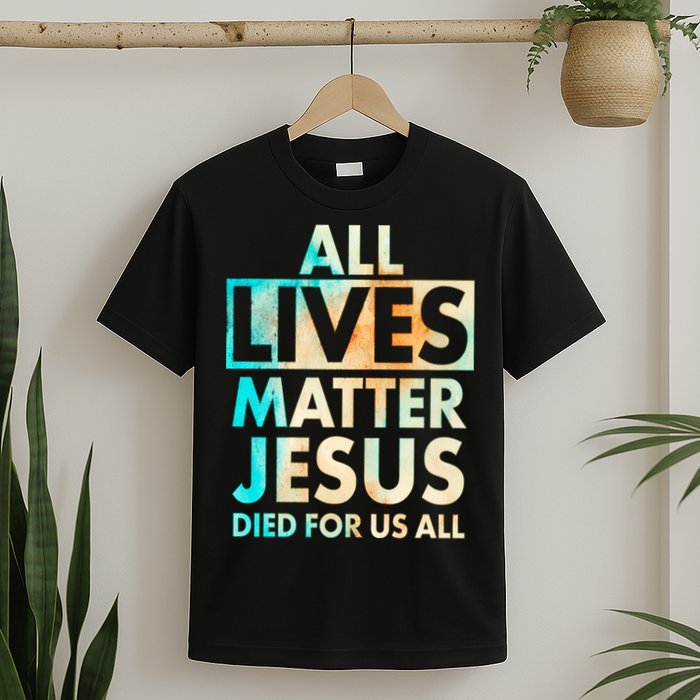 All Lives Matter Jesus Died For Us All Watercolor T-Shirt