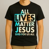 All Lives Matter Jesus Died For Us All Watercolor T-Shirt